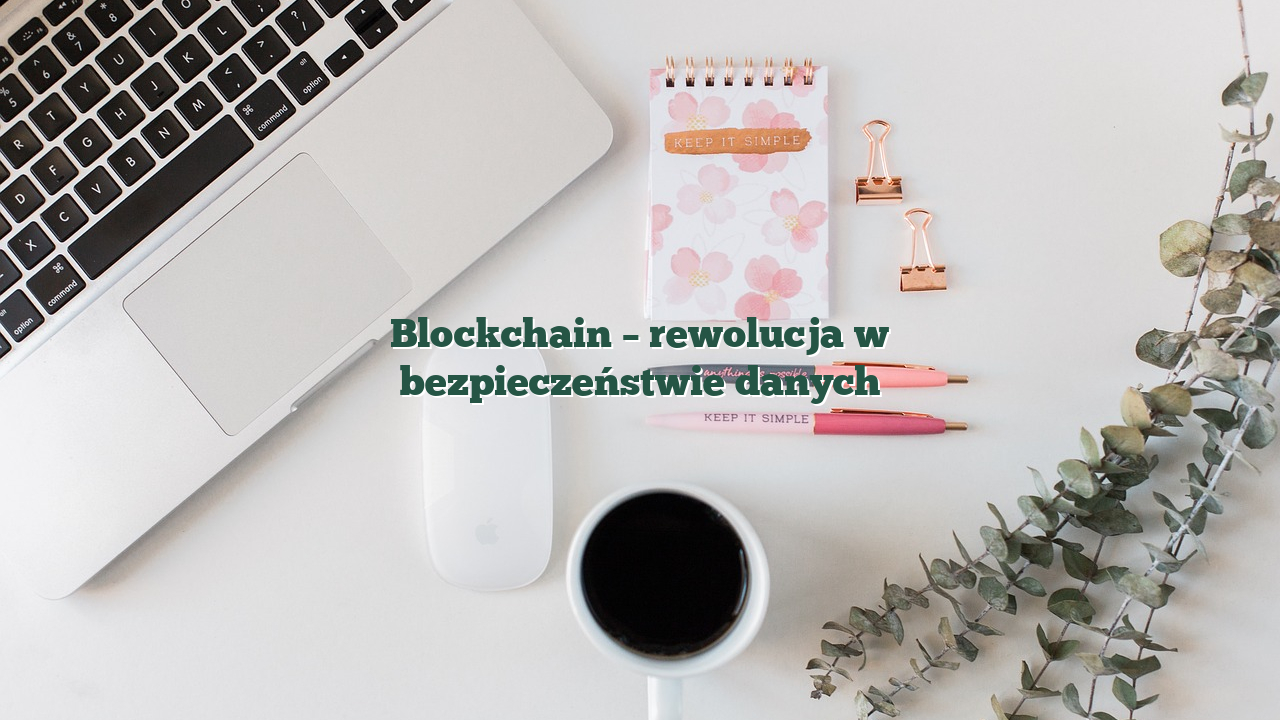 Blockchain – rewolucja w bezpieczeństwie danych